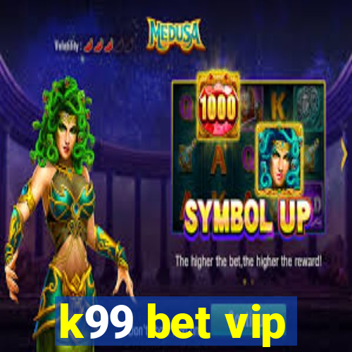 k99 bet vip